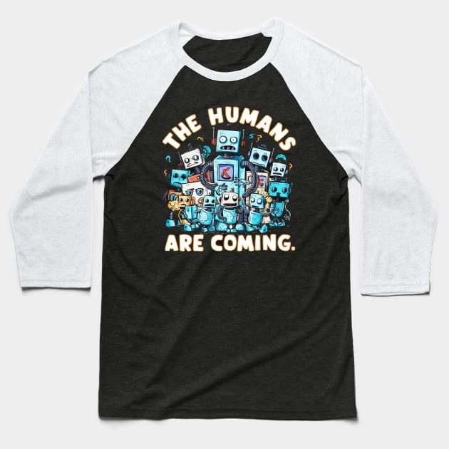 The humans are coming Robot Baseball T-Shirt by mdr design